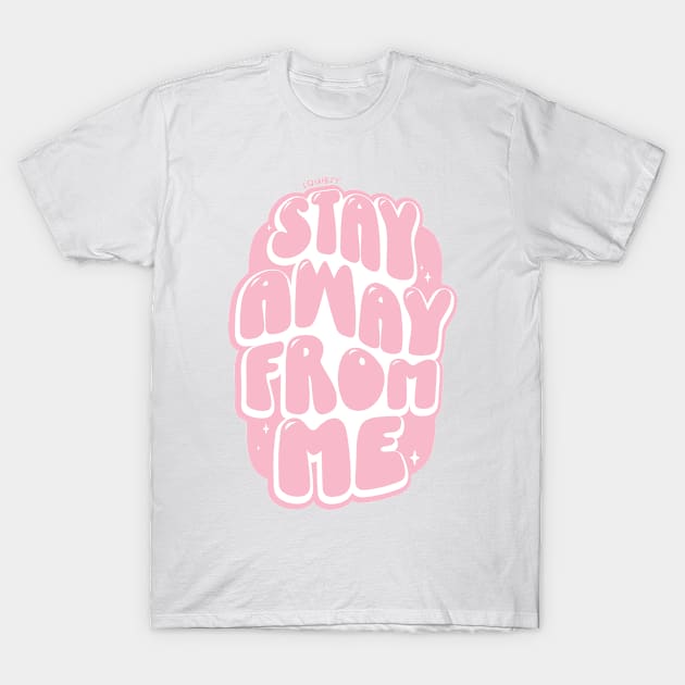 Stay Away From Me (Pink) T-Shirt by Squibzy